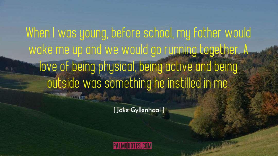 Jake Gyllenhaal Quotes: When I was young, before