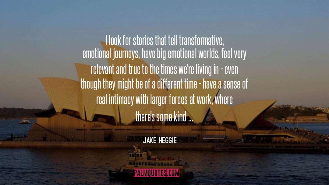 Jake Heggie Quotes: I look for stories that