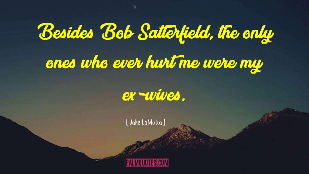 Jake LaMotta Quotes: Besides Bob Satterfield, the only