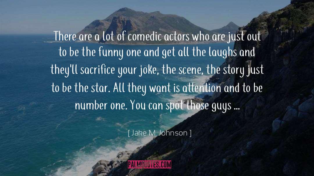 Jake M. Johnson Quotes: There are a lot of