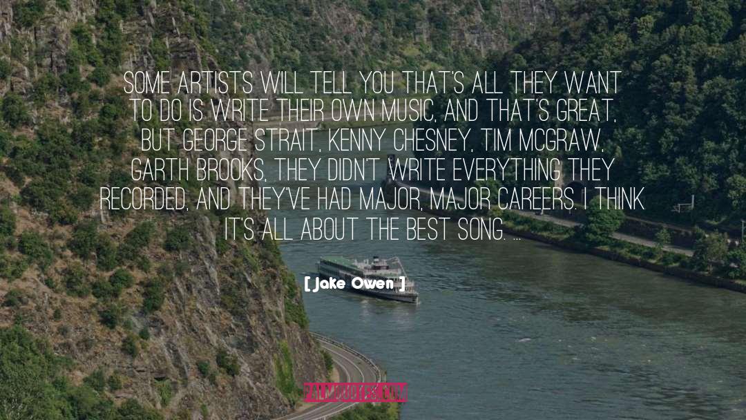Jake Owen Quotes: Some artists will tell you