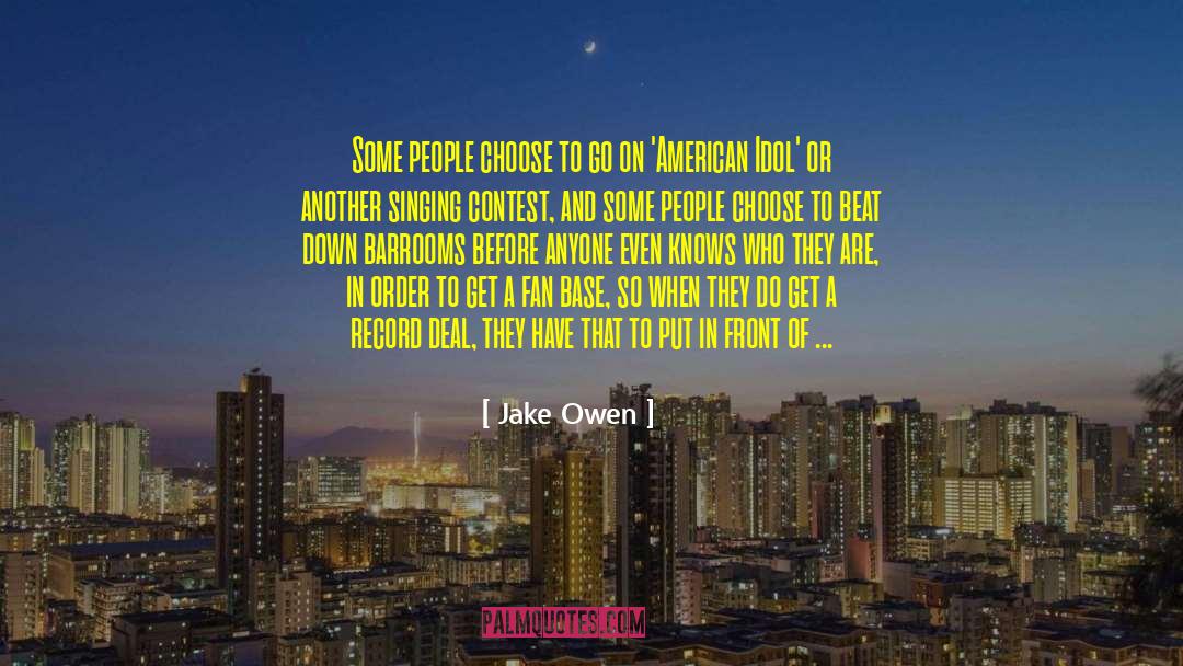Jake Owen Quotes: Some people choose to go
