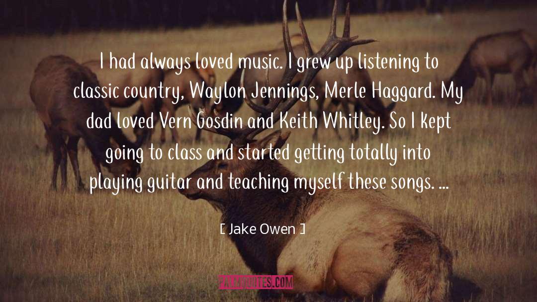 Jake Owen Quotes: I had always loved music.