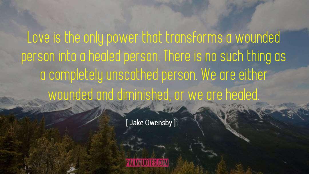Jake Owensby Quotes: Love is the only power