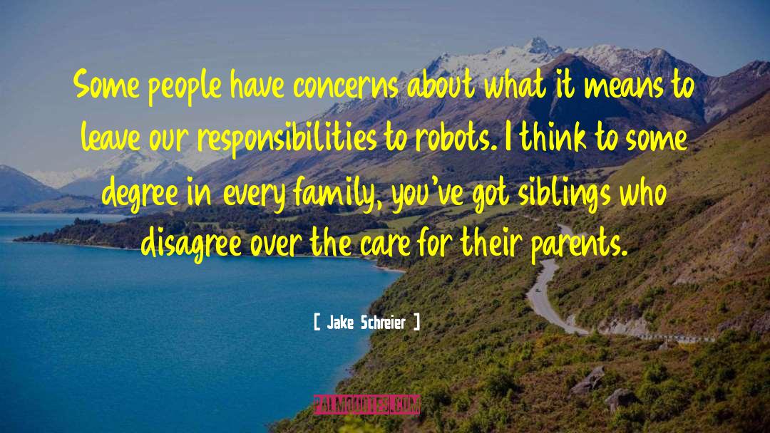 Jake Schreier Quotes: Some people have concerns about