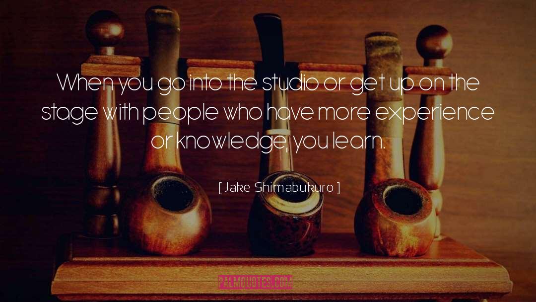 Jake Shimabukuro Quotes: When you go into the