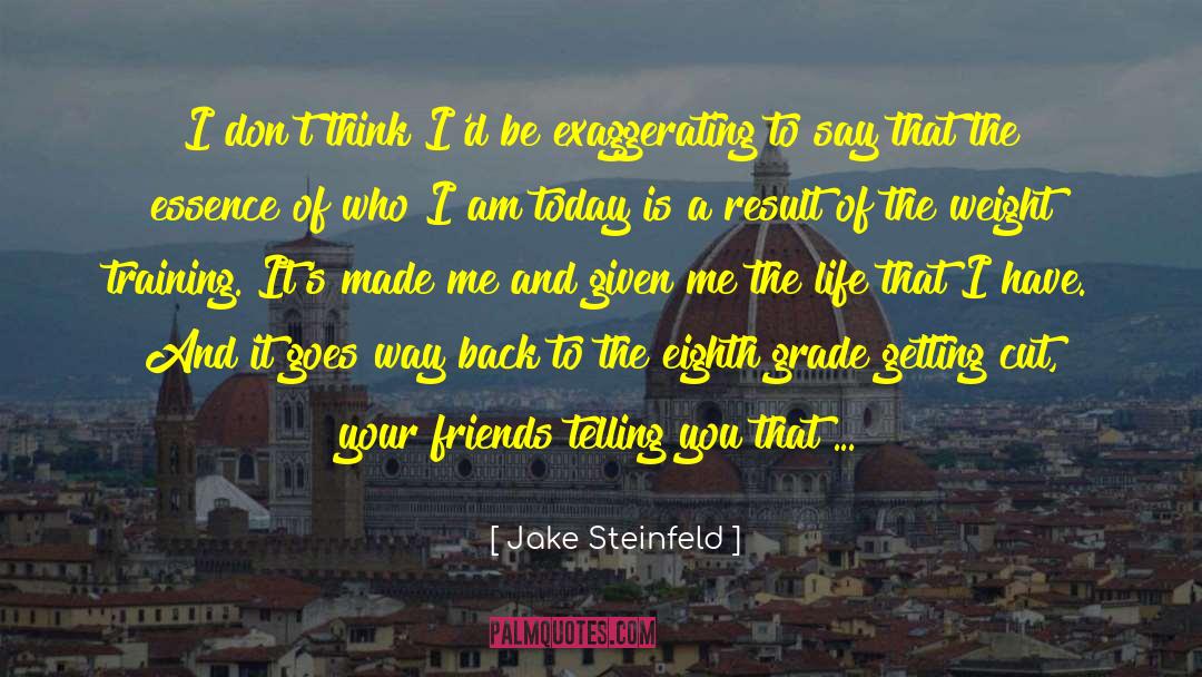 Jake Steinfeld Quotes: I don't think I'd be