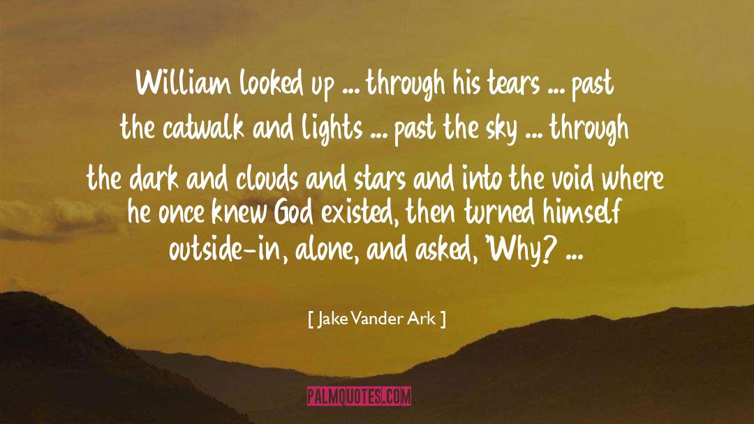 Jake Vander Ark Quotes: William looked up ... through