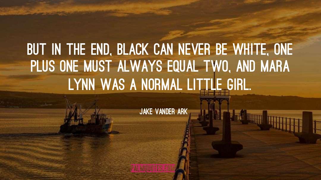 Jake Vander Ark Quotes: But in the end, black