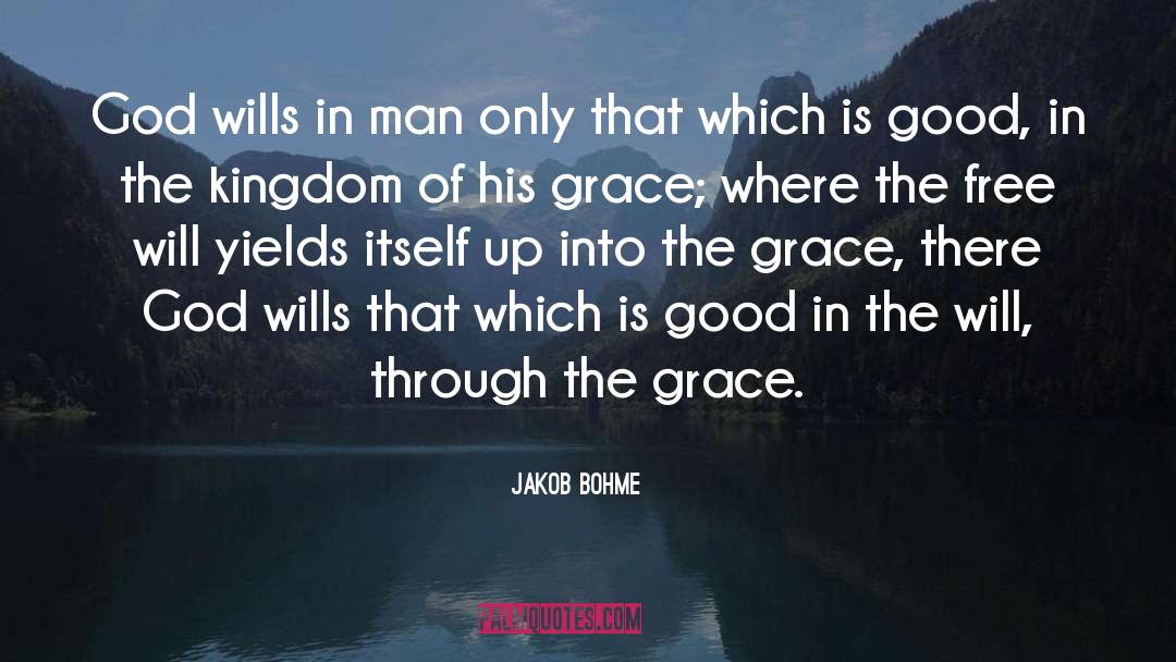 Jakob Bohme Quotes: God wills in man only