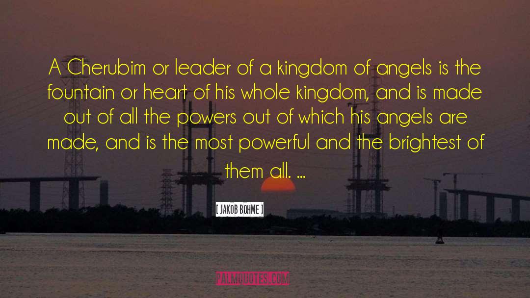 Jakob Bohme Quotes: A Cherubim or leader of