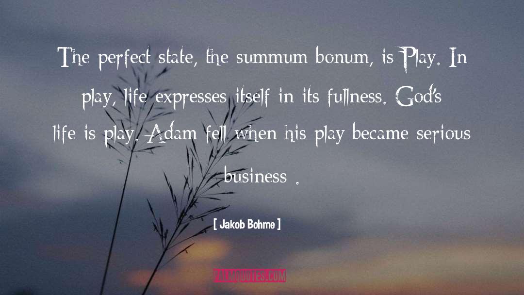 Jakob Bohme Quotes: The perfect state, the summum