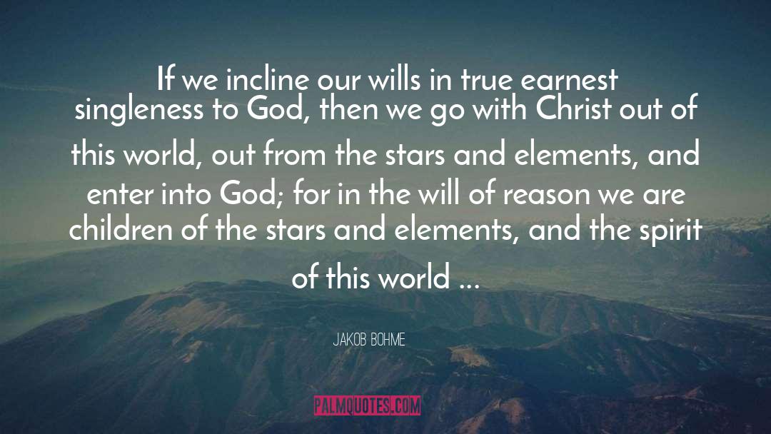 Jakob Bohme Quotes: If we incline our wills