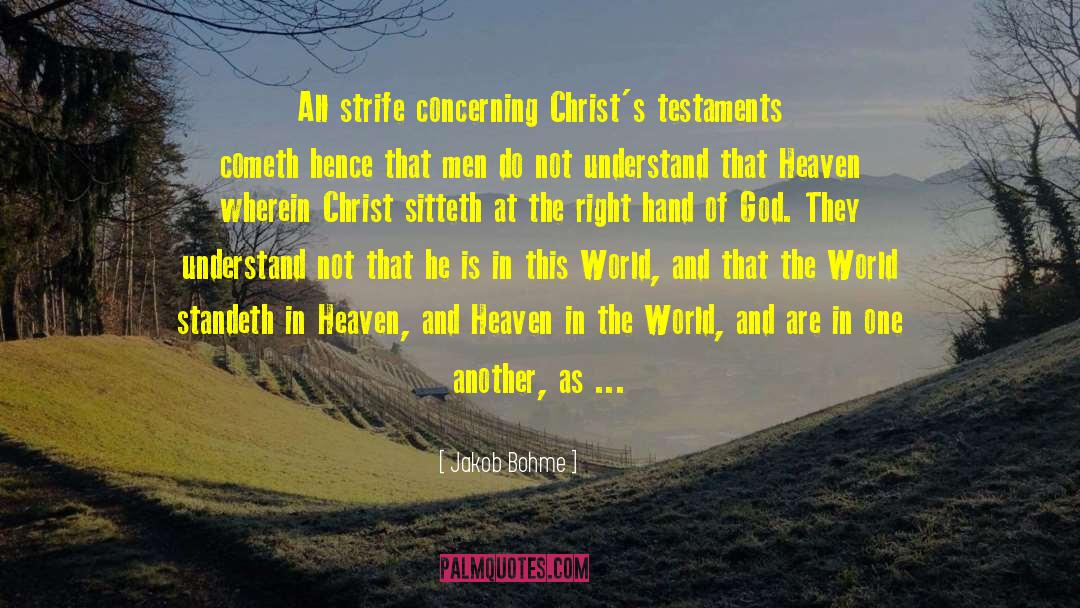 Jakob Bohme Quotes: All strife concerning Christ's testaments