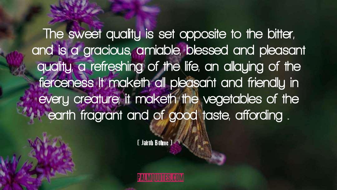 Jakob Bohme Quotes: The sweet quality is set