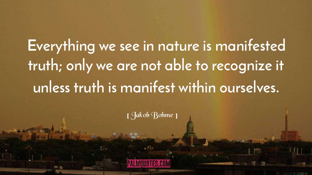 Jakob Bohme Quotes: Everything we see in nature