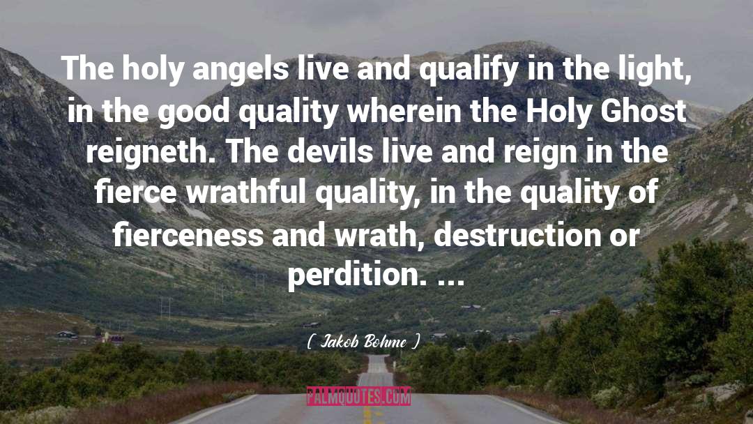 Jakob Bohme Quotes: The holy angels live and