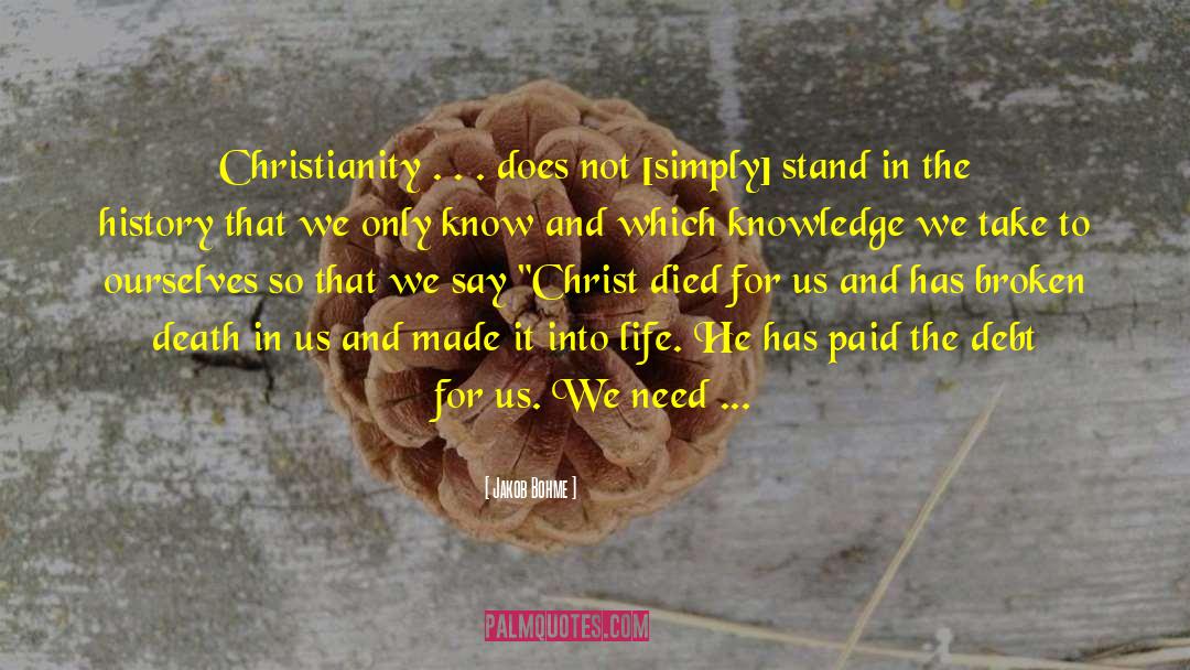 Jakob Bohme Quotes: Christianity . . . does
