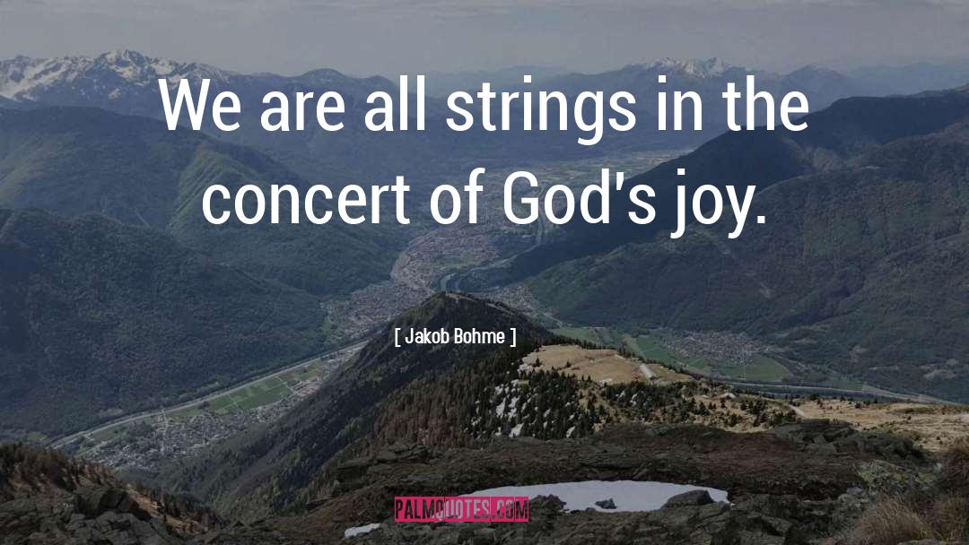 Jakob Bohme Quotes: We are all strings in