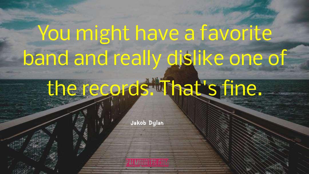 Jakob Dylan Quotes: You might have a favorite