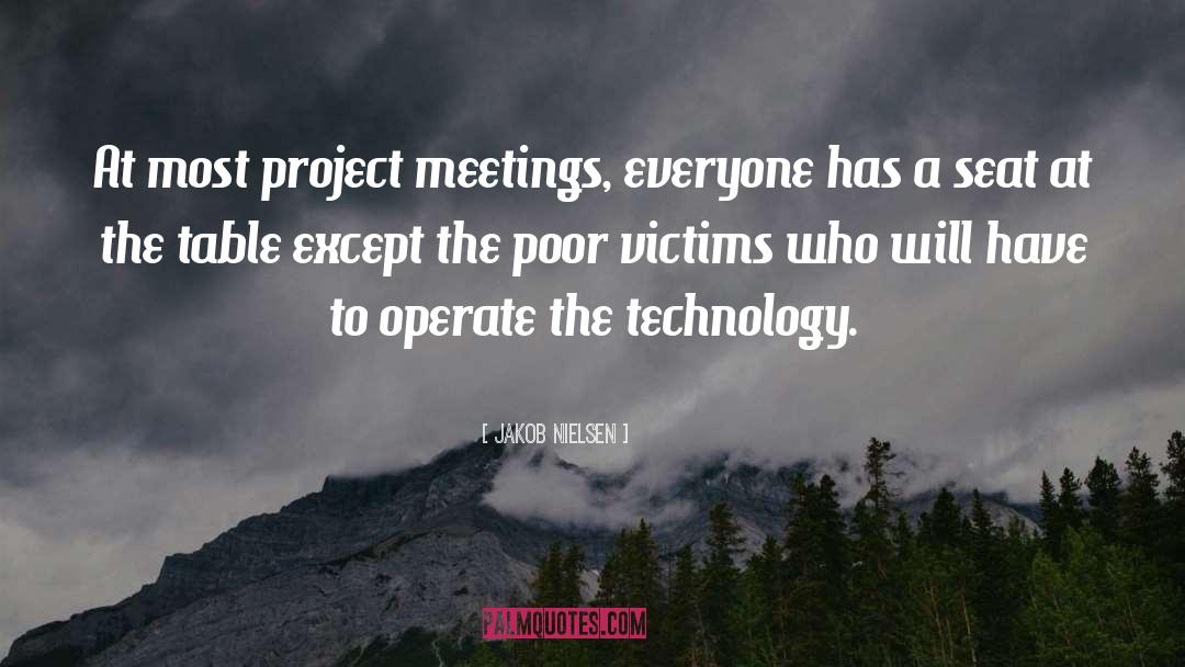 Jakob Nielsen Quotes: At most project meetings, everyone