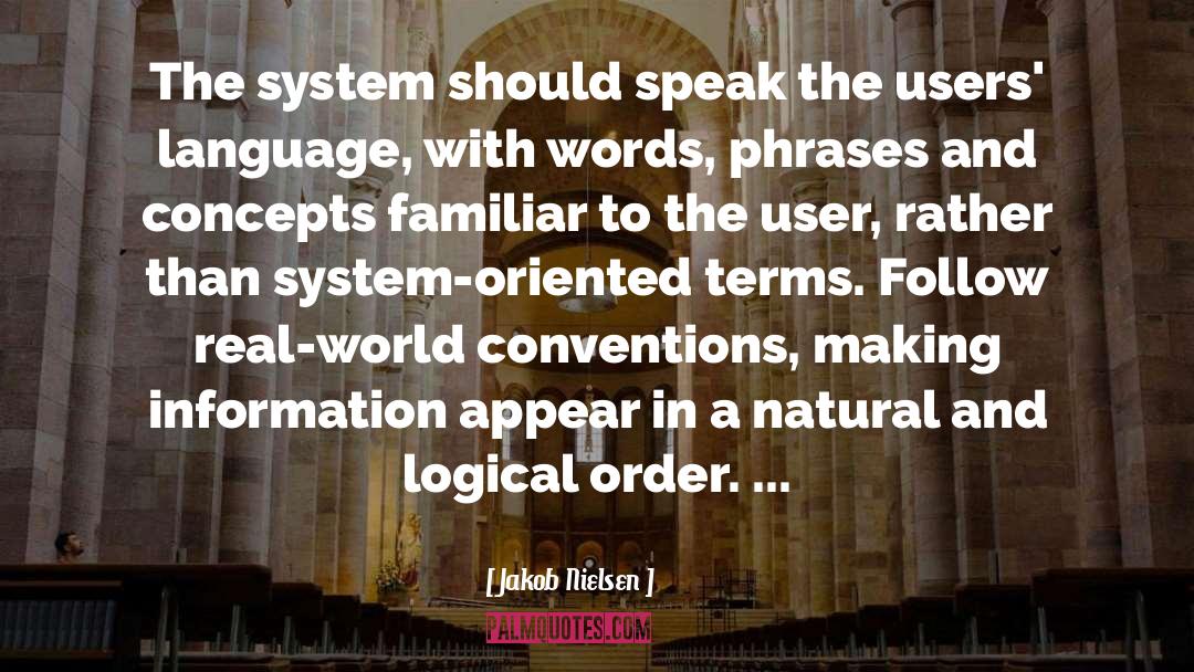 Jakob Nielsen Quotes: The system should speak the