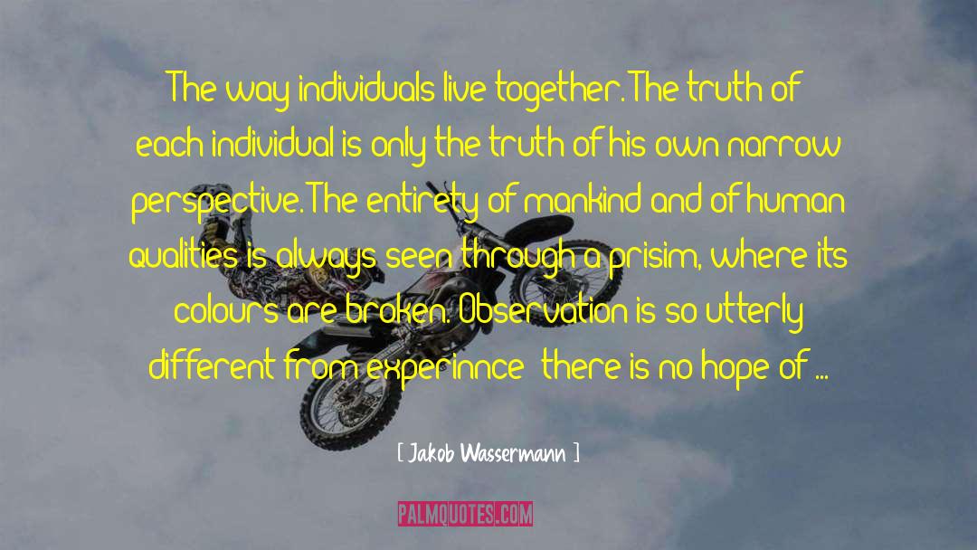 Jakob Wassermann Quotes: The way individuals live together.