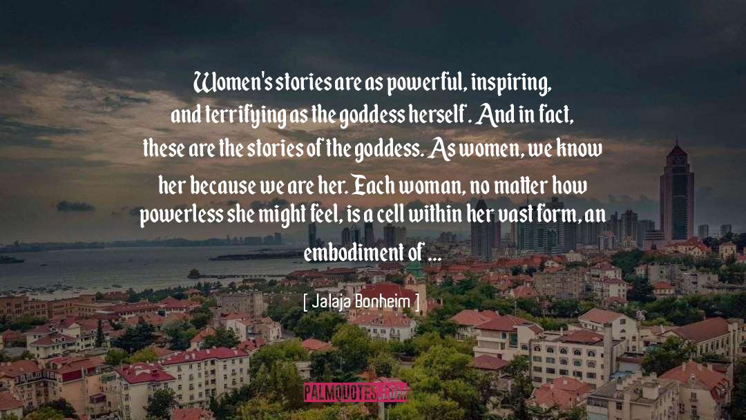 Jalaja Bonheim Quotes: Women's stories are as powerful,