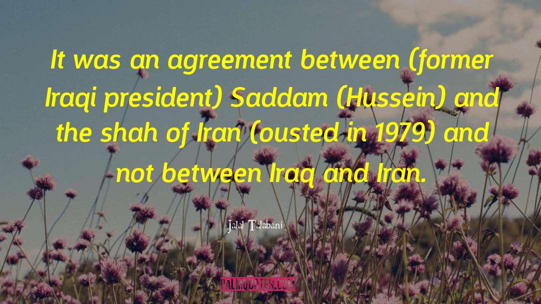 Jalal Talabani Quotes: It was an agreement between