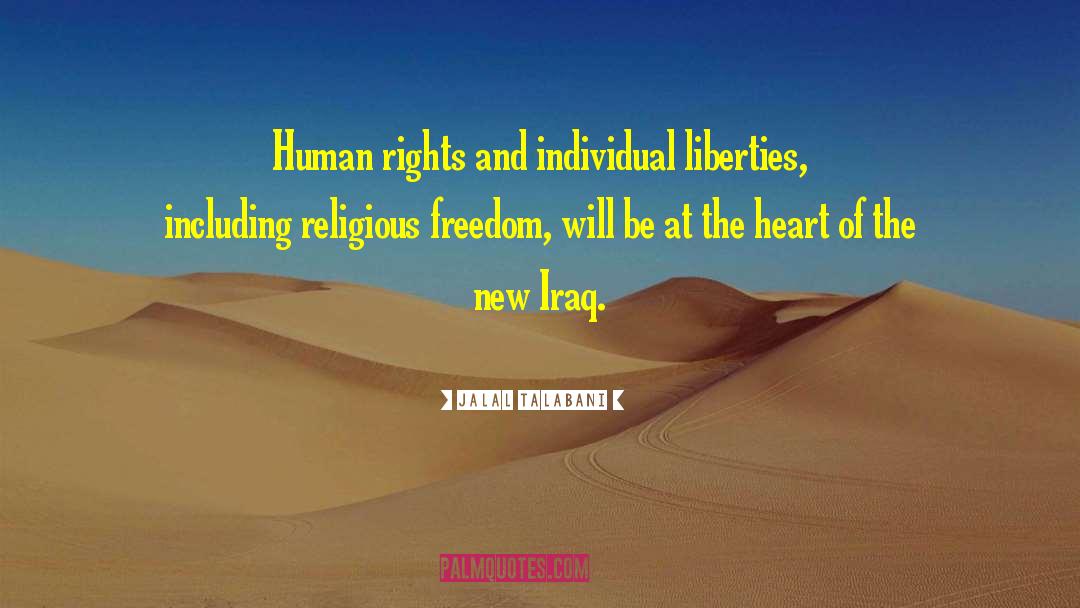 Jalal Talabani Quotes: Human rights and individual liberties,