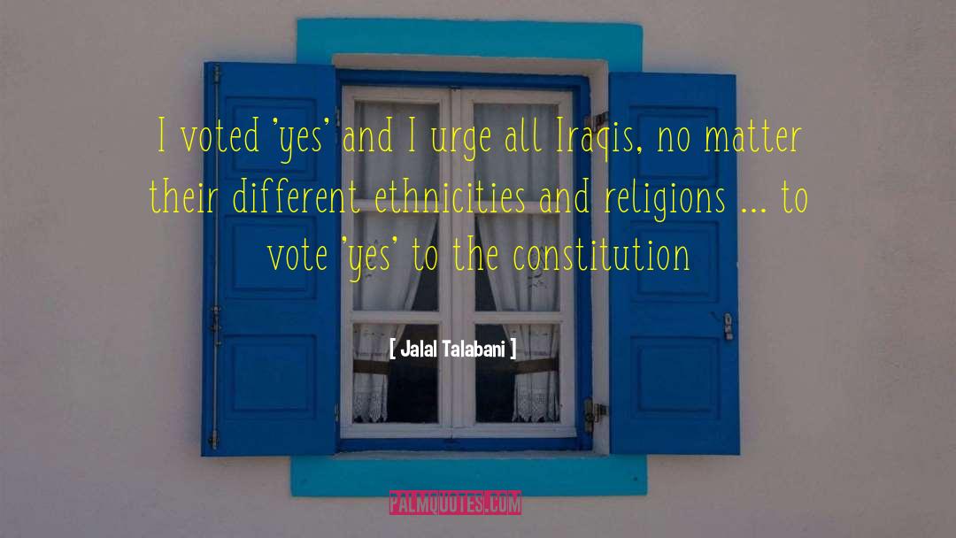 Jalal Talabani Quotes: I voted 'yes' and I