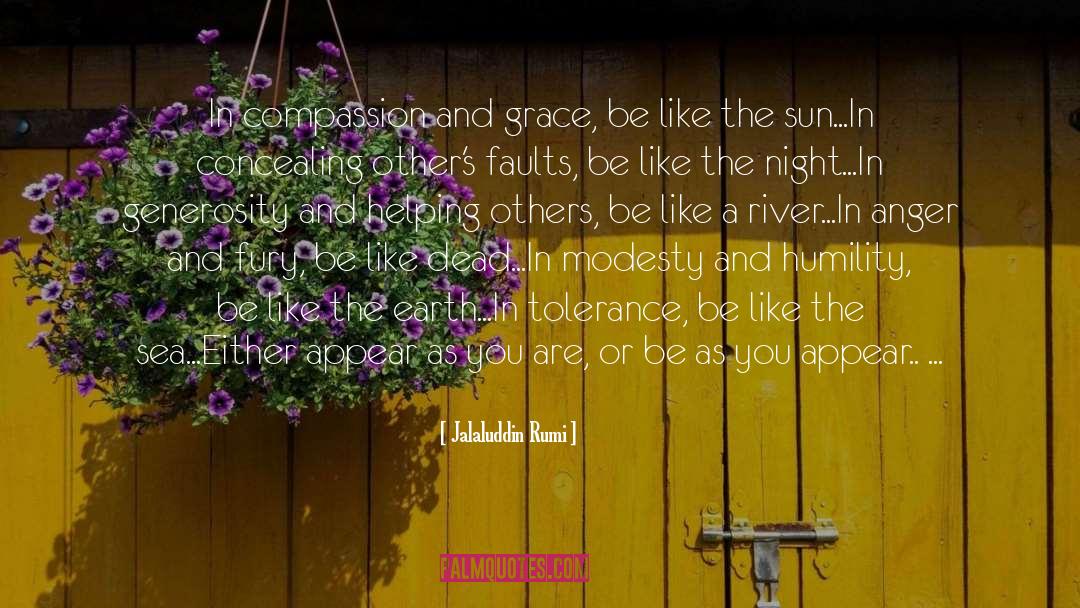 Jalaluddin Rumi Quotes: In compassion and grace, be