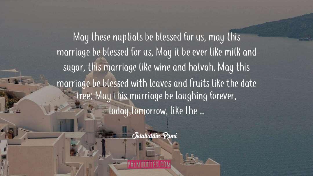 Jalaluddin Rumi Quotes: May these nuptials be blessed