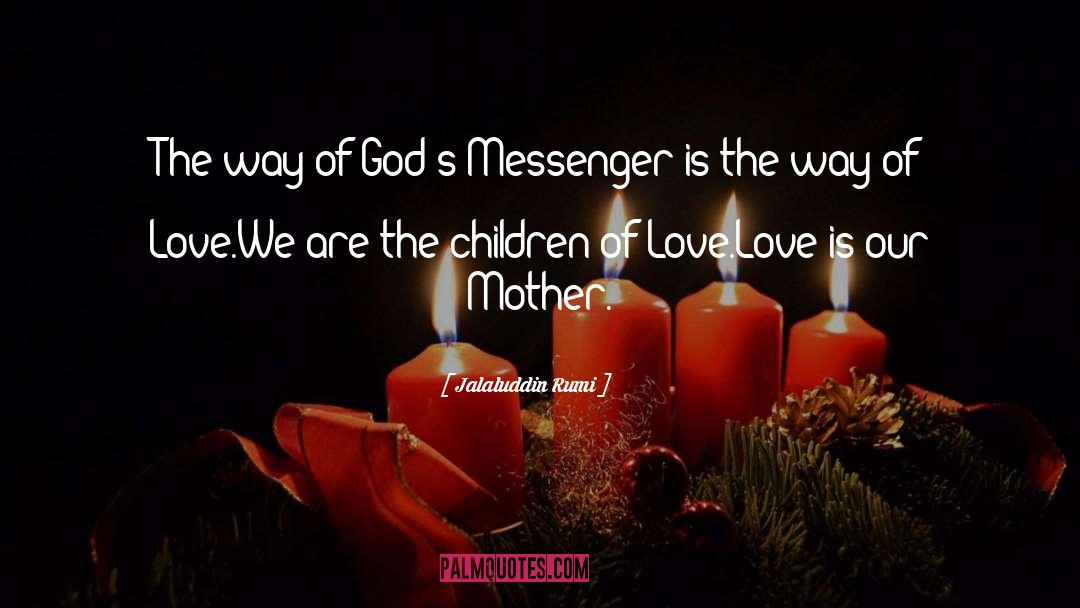 Jalaluddin Rumi Quotes: The way of God's Messenger