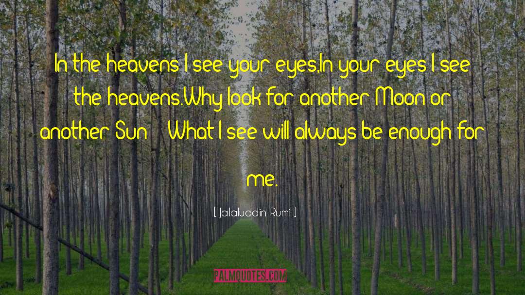 Jalaluddin Rumi Quotes: In the heavens I see