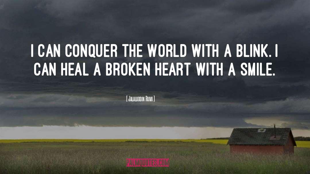 Jalaluddin Rumi Quotes: I can conquer the World