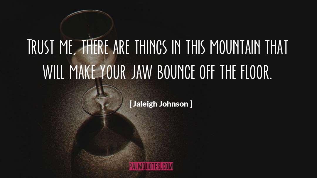 Jaleigh Johnson Quotes: Trust me, there are things