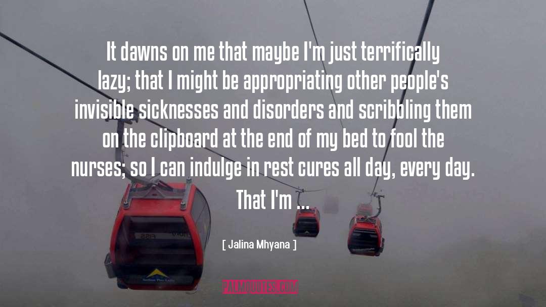 Jalina Mhyana Quotes: It dawns on me that