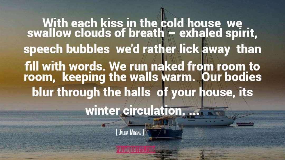 Jalina Mhyana Quotes: With each kiss in the