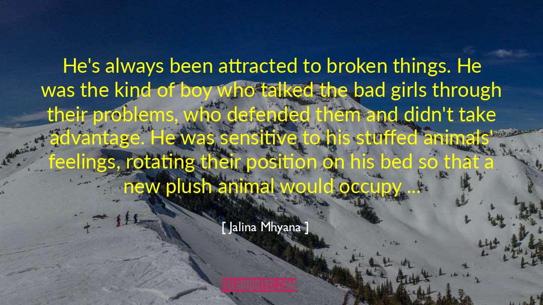 Jalina Mhyana Quotes: He's always been attracted to