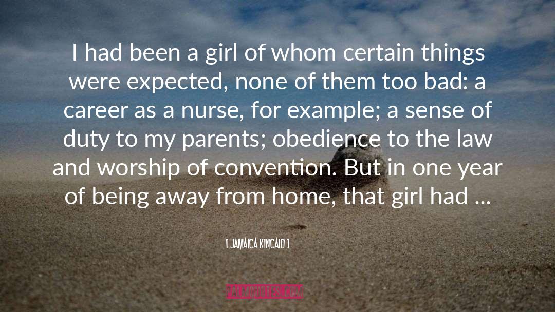 Jamaica Kincaid Quotes: I had been a girl