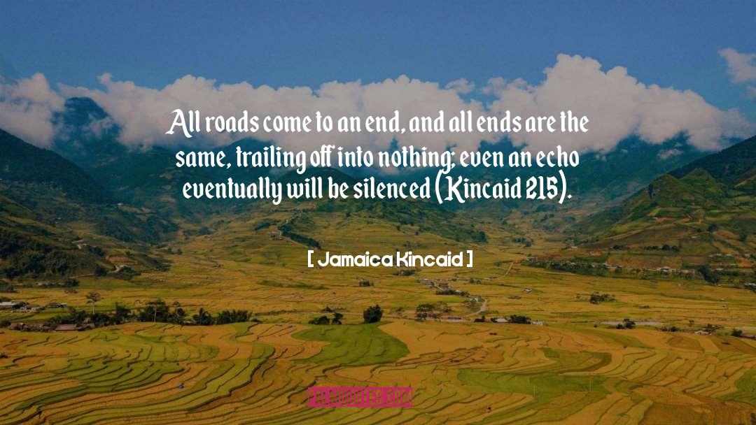 Jamaica Kincaid Quotes: All roads come to an