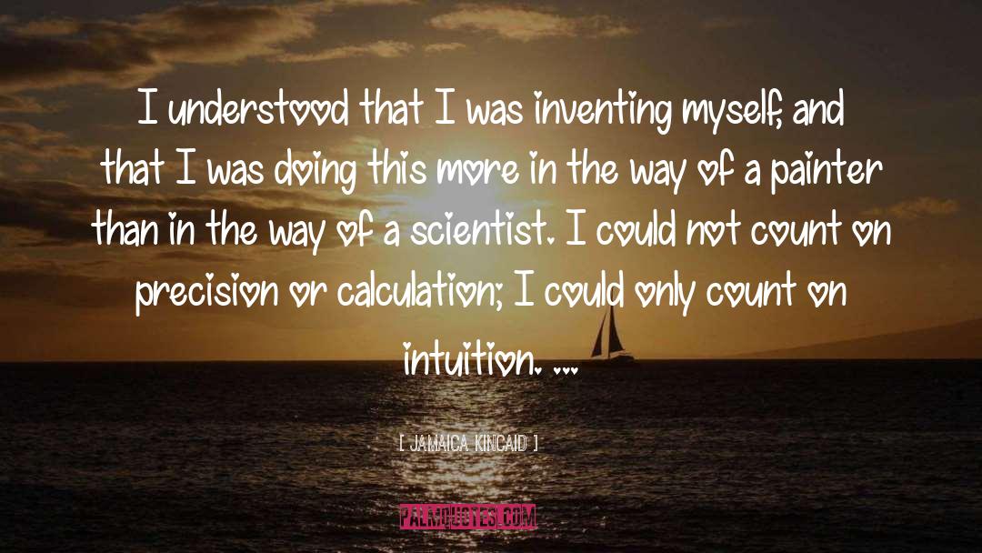 Jamaica Kincaid Quotes: I understood that I was