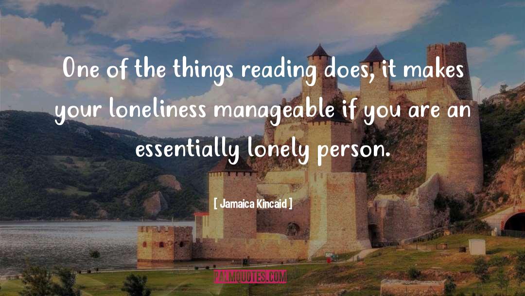 Jamaica Kincaid Quotes: One of the things reading