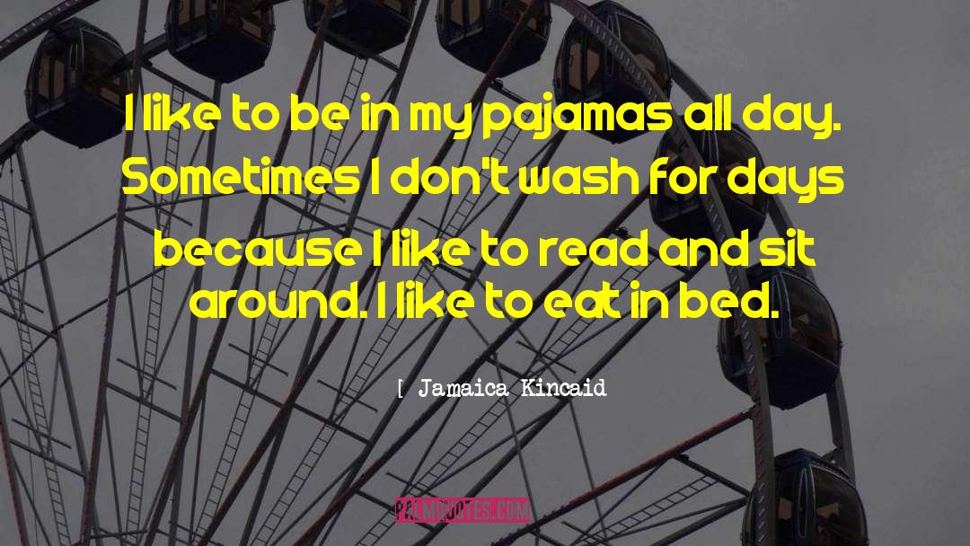 Jamaica Kincaid Quotes: I like to be in