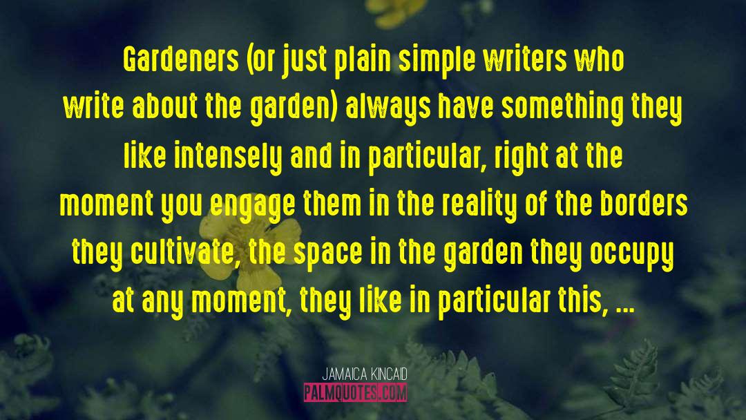 Jamaica Kincaid Quotes: Gardeners (or just plain simple