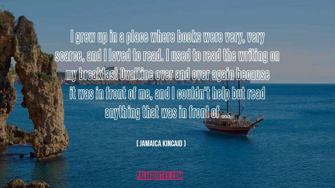 Jamaica Kincaid Quotes: I grew up in a