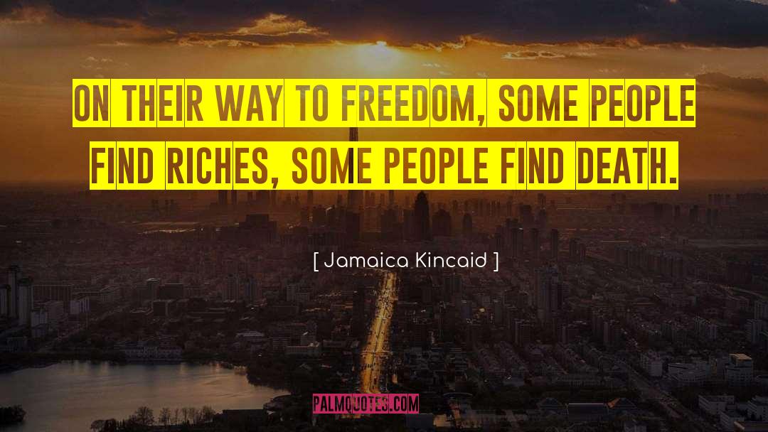 Jamaica Kincaid Quotes: On their way to freedom,