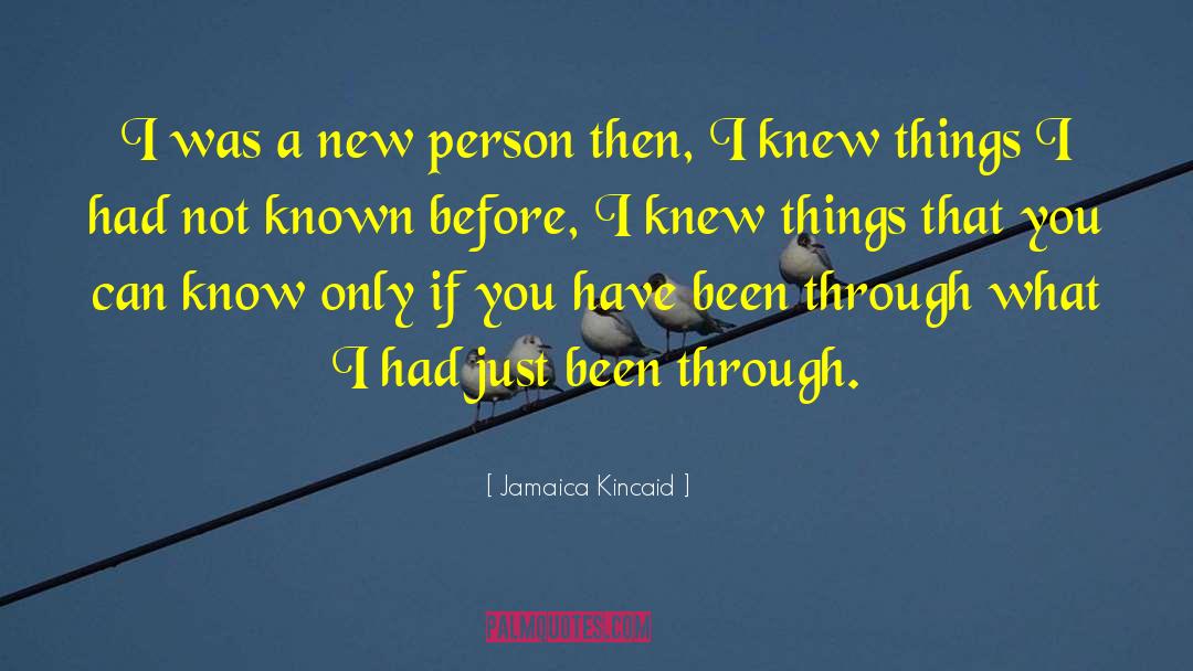 Jamaica Kincaid Quotes: I was a new person