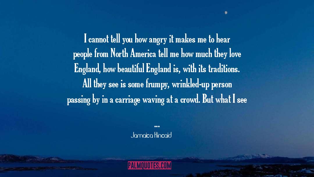 Jamaica Kincaid Quotes: I cannot tell you how